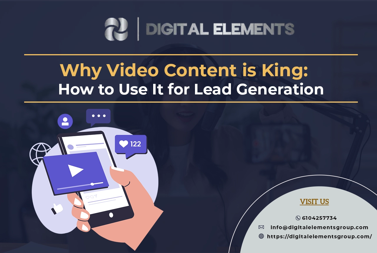 why video content is king How to Use It for Lead Generation